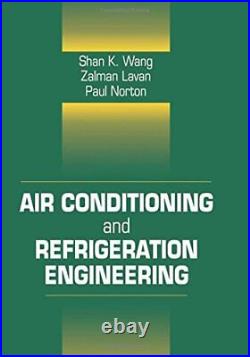 Air Conditioning and Refrigeration Engineering.by Kreith, Wang, Norton New