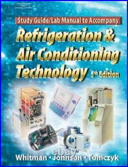 Refrigeration and Air Conditioning Technology Study GuideLab Manual. 5th Edi
